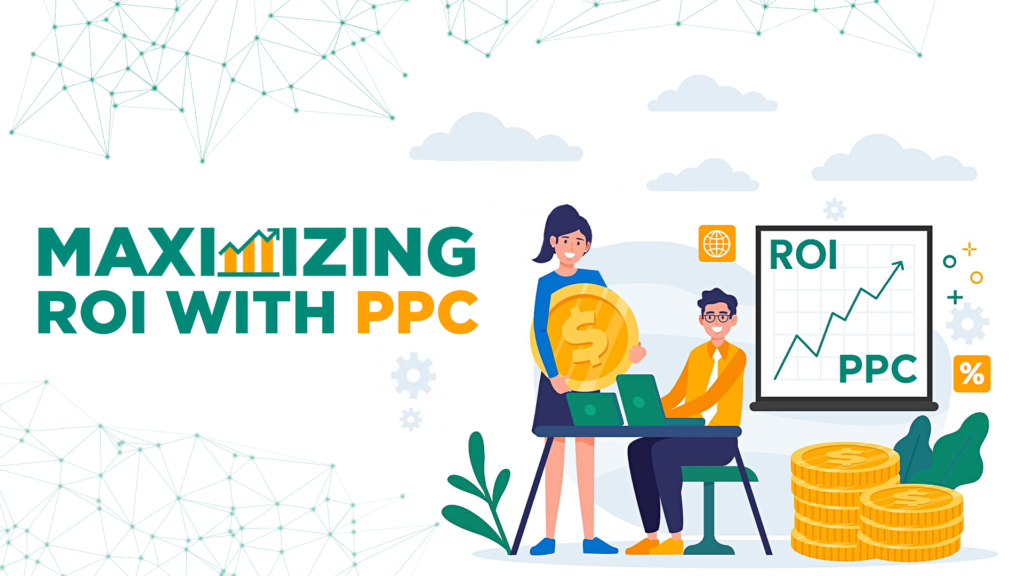 Maximizing ROI with PPC Marketing: A Strategic Approach
